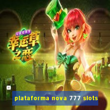 plataforma nova 777 slots